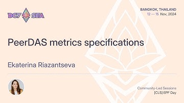 PeerDAS metrics specifications by Ekaterina Riazantseva | Devcon SEA