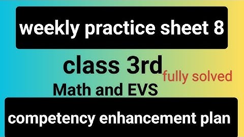 3rd class weekly practice sheet 8,fully solved,math EVs , competency enhancement plan