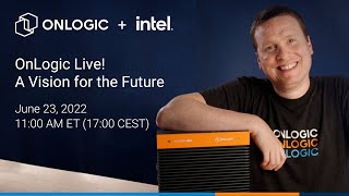 Onlogic Live A Vision For The Future - Register Today