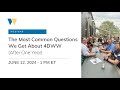 The Most Common Questions We get about 4DWW (After one year!)