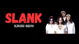 SLANK  -  KRISIS BBM