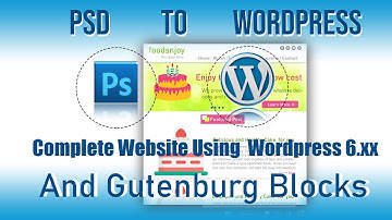 PSD To WordPress 6 | Complete website Using WordPress 6.XX and Gutenberg Blocks Without Code