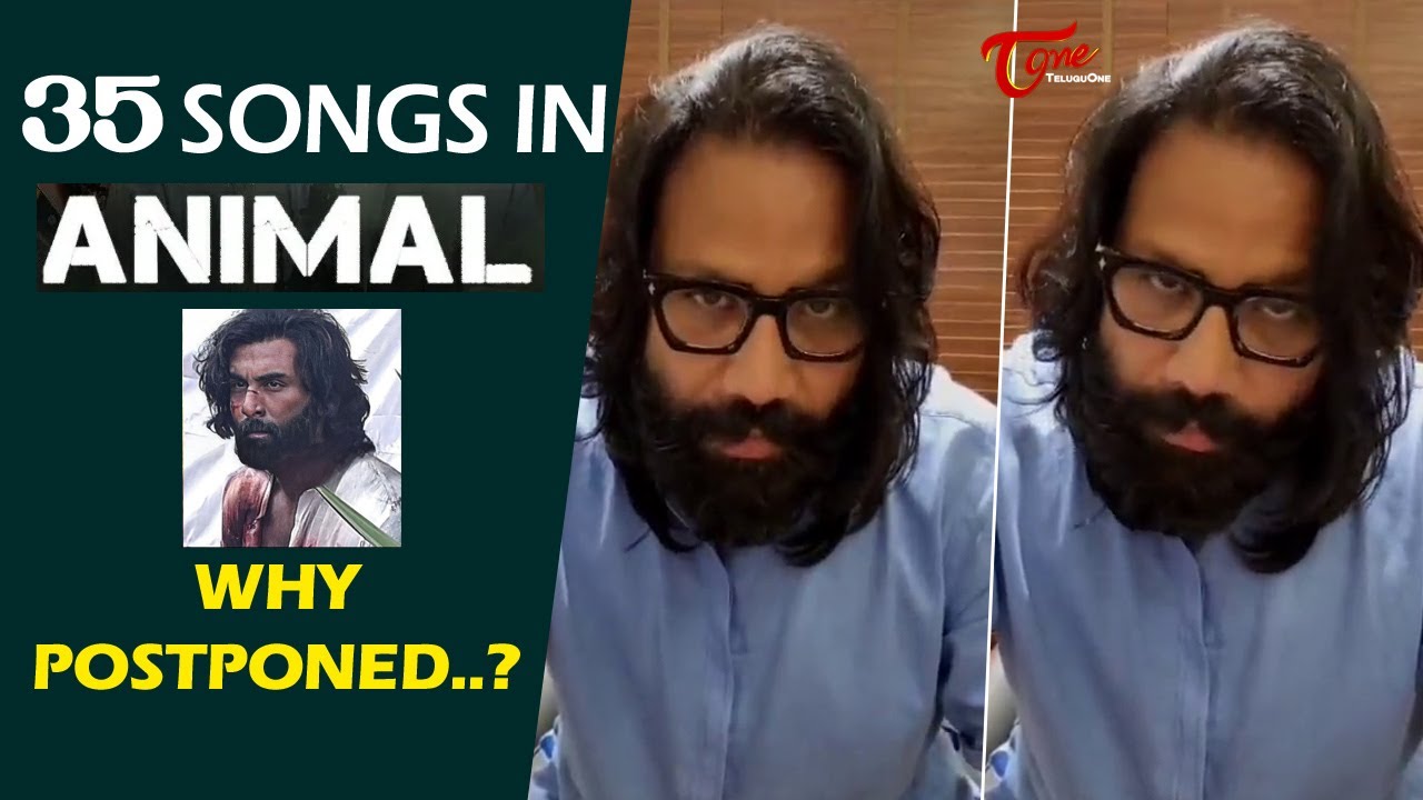 Sandeep Reddy Vanga Shares The Reason Why Ranbir Kapoor’s Animal Postponed | TeluguOne Cinema