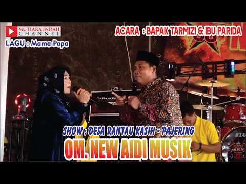 OM. NEW AIDI MUSIK PALEMBANG // MAMA PAPA  // SHOW RANTAU KASIH PAJERING