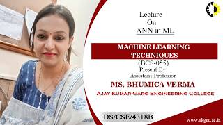 ANN IN ML | MACHINE LEARNING TECHNIQUES | LECTURE 04 BY MS. BHUMICA VERMA | AKGEC