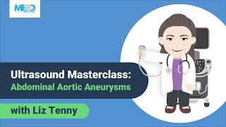 Ultrasound Masterclass: Abdominal Aortic Aneurysms with Liz Tenny