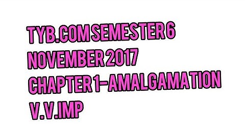 #TYB.COM semester 6#amalgamation#nov2017mumbai University questions paper solution imp