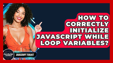 How To Correctly Initialize JavaScript While Loop Variables? - JavaScript Toolkit