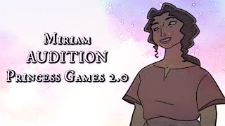 Princess Games 2.0 ||Miriam|| AUDITION