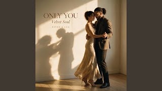 Only You (Velvet Soul)