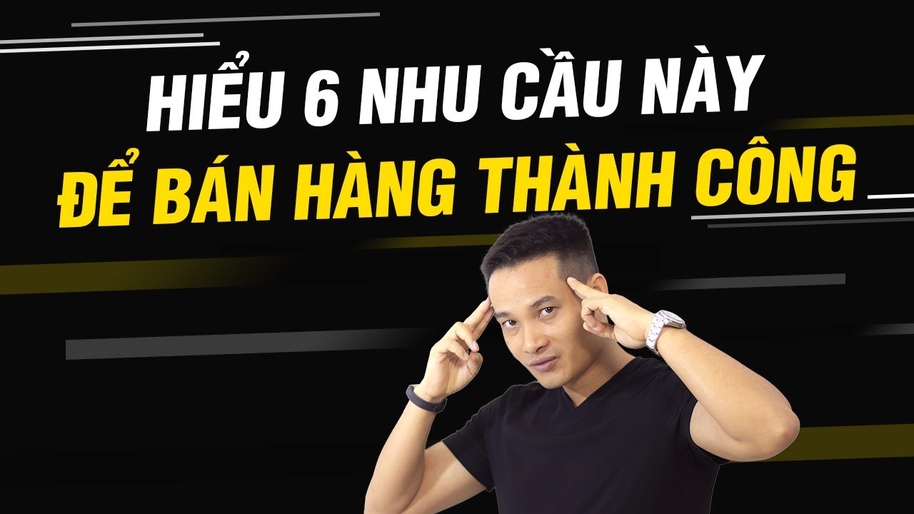 marketingthai  New  KHAI THÁC 6 NHU CẦU CỦA KHÁCH HÀNG  | Chuyện Khởi Nghiệp | Thai Pham