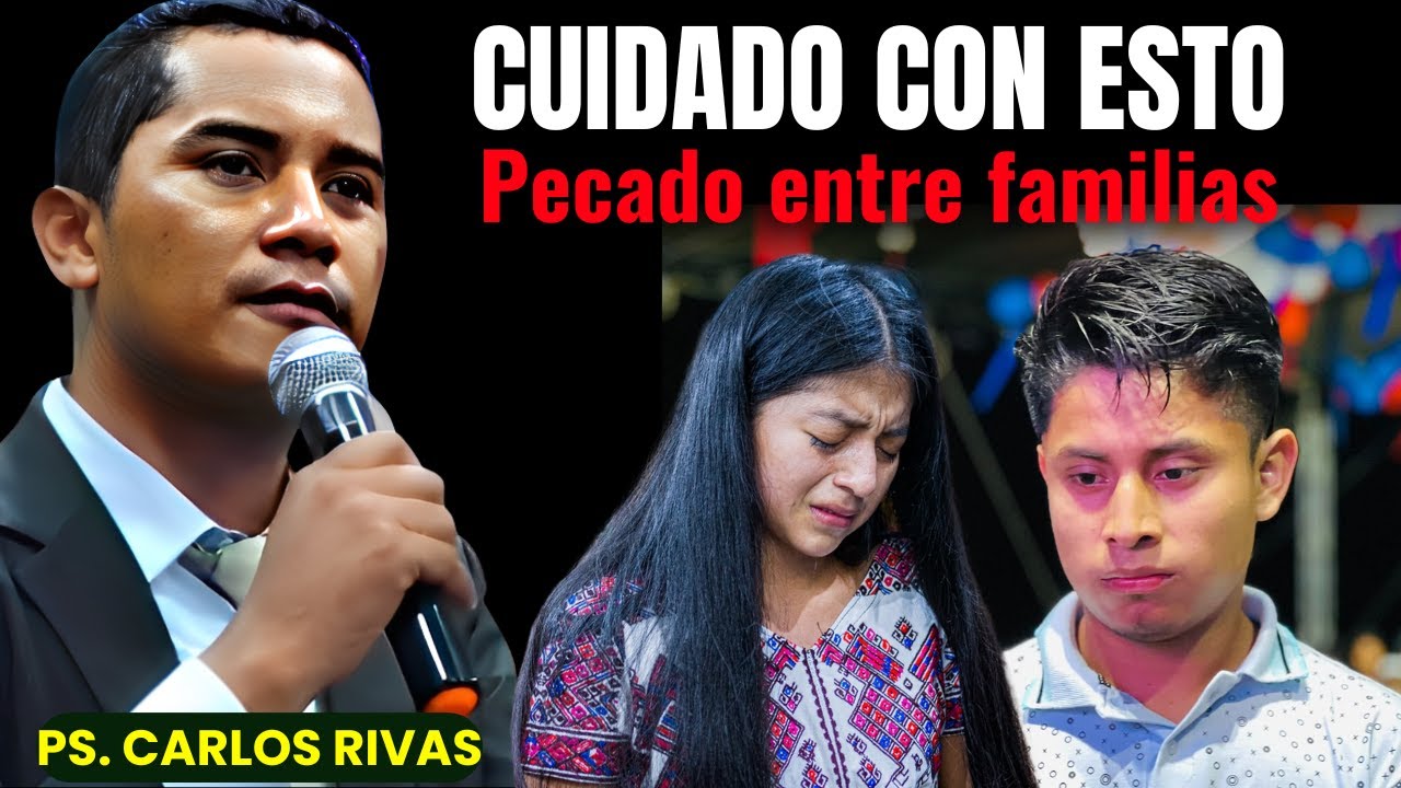 PECADOS ENTRE FAMILIARES - PASTOR CARLOS RIVAS