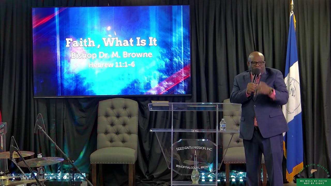 Seed Time w/Bishop Browne | Faith, What Is It? | Hebrew 11:1-16