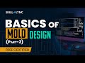 Basics of mold design part 2  mechanical engineering free certified workshop  skilllync