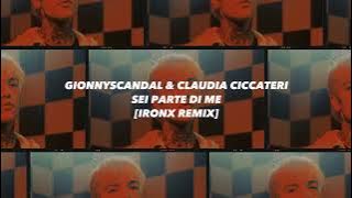 Gionnyscandal & Claudia Ciccateri - Sei Parte Di Me (IronX Remix)