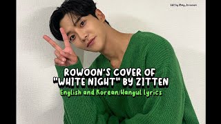 [FMV English/Korean/Romanized Hangul lyrics] Rowoon's Cover of 'White Night' by Zitten.