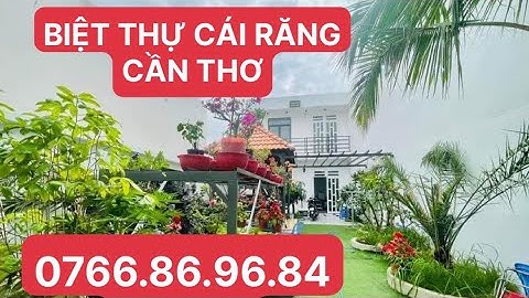BÁN BIỆT THỰ SÂN VƯỜN CÁI RĂNG CẦN THƠ 6 TỶ 5 (0766869684 Trung)