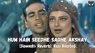 Hum Hain Seedhe Sadhe Akshay [Slowed+Reverb] | Akshay Kumar | Lofi With Bass #lofi #slowedandreverb