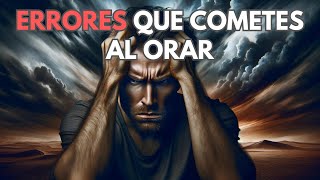 ERRORES que cometes al orar  Motivación Cristiana