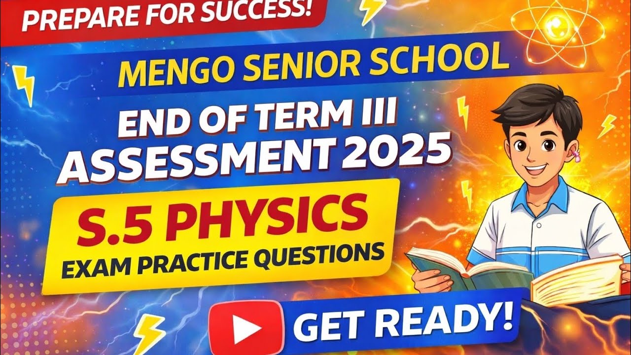 End of Cycle Assessment S.5 Physics (Mengo senior school 2025)