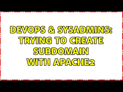 DevOps & SysAdmins: Trying to create subdomain with Apache2 (2 Solutions!!)