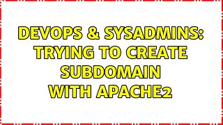 DevOps & SysAdmins: Trying to create subdomain with Apache2 (2 Solutions!!)