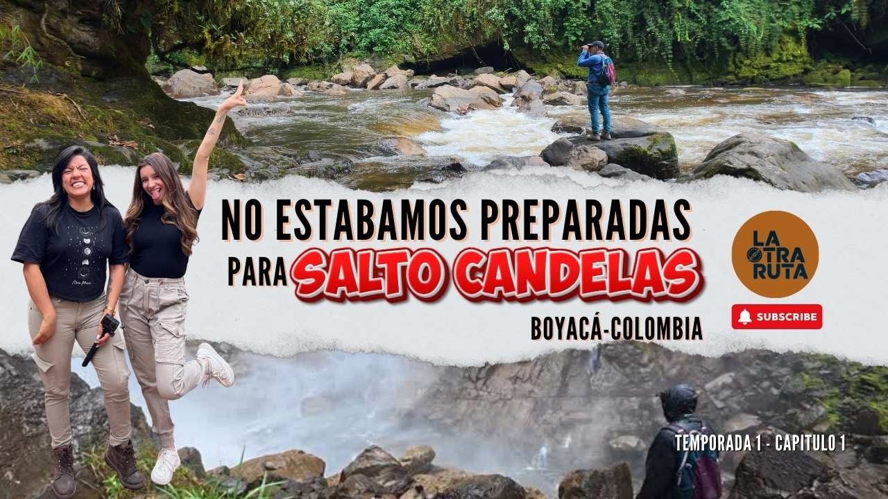 SALTO CANDELAS- BOYACÁ COLOMBIA RUTA COMPLETA- AMIGAS  VIAJERAS