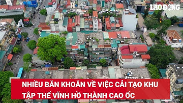 Nhiều băn khoăn về việc cải tạo khu tập thể Vĩnh Hồ thành cao ốc | Báo Lao Động