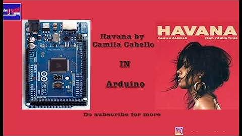 How to play Havana by Camila Cabello in Arduino Mega