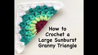 How to Crochet a Large Sunburst Triangle (Granny Square)