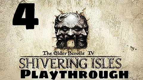 TES: IV Oblivion | Shivering Isles DLC | Playthrough | Part 4