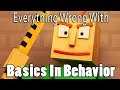 Everything Wrong With Basics In Behavior In 12 Minutes Or Less