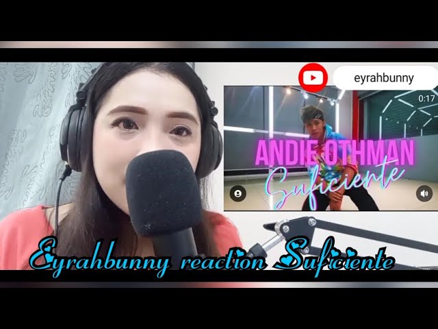 Eyrahbunny - Reaction to andie Othman - Suficiente 🎶 1st single song class=