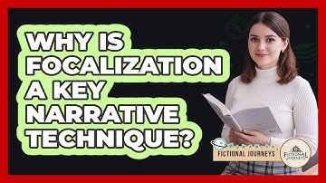Why Is Focalization A Key Narrative Technique?