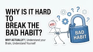 Why Is It So Hard To Break A Bad Habit WHY, Actually