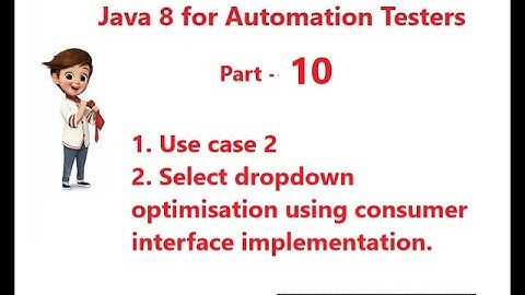 Java 8 for Automation QA - Part 10 - Using Consumer interface with Select Dropdown - Use case 2