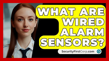 What Are Wired Alarm Sensors? - SecurityFirstCorp.com