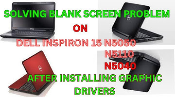 Solving Blank Screen on Dell Inspiron 15 N5050, N5110, N5040 After graphic drivers installed