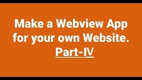 Make a WebView App for your website in Android Studio and Genymotion-PART IV