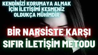 Bir Narsiste Karşı Sıfır İletişim Metodu