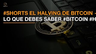 #Shorts El Halving de Bitcoin — Lo que debes saber #Bitcoin #Halving #Hawkcrypt