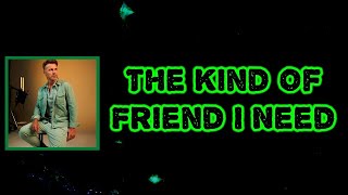 Gary Barlow - The Kind of Friend I Need (Lyrics)