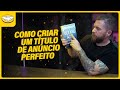 Como CRIAR UM TÍTULO PERFEITO para o seu ANÚNCIO no MERCADO LIVRE?