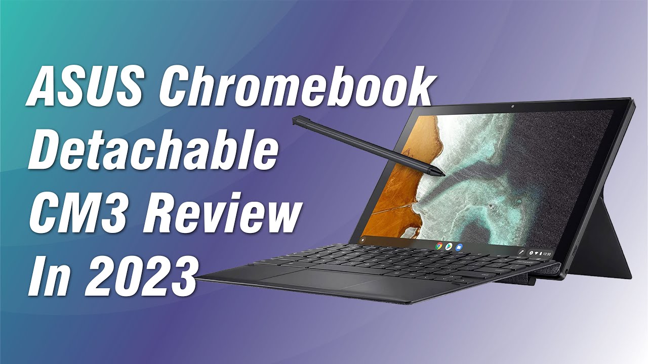 Asus Chromebook CM3 review in 2023