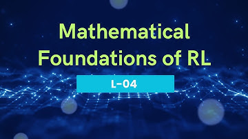 Reinforcement Learning: The Mathematical Foundations | L-04