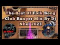 The best of folk song club banger mix by dj nhel 2023