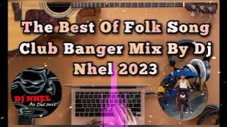 The Best Of Folk Song Club Banger Mix By Dj Nhel 2023