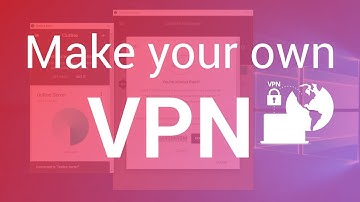 How to make your own VPN