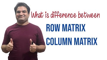 Row & Column Matrix / Explanation / Difference / Khurram Shehzad Mughal