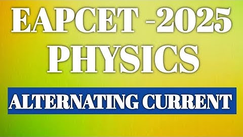EAPCET -PHYSICS ALTERNATING CURRENT PREVIOUS YEAR QUESTIONS 